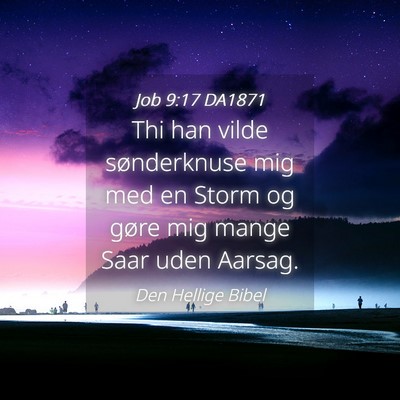 Picture 04 - Job 9:17 DA1871 - Thi han vilde sønderknuse mig med en Storm og - Bible Verse Picture