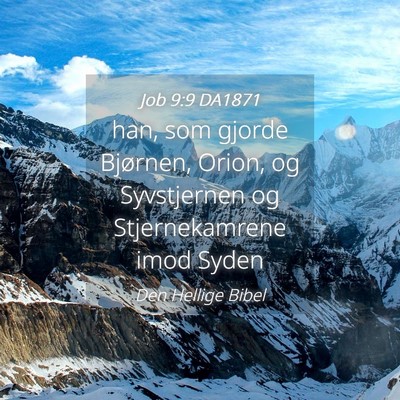 Picture 04 - Job 9:9 DA1871 - han, som gjorde Bjørnen, Orion, og Syvstjernen - Bible Verse Picture