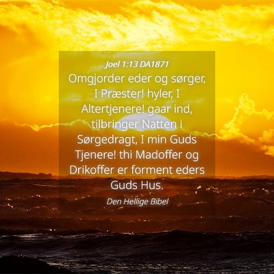 Picture 04 - Joel 1:13 DA1871 - Omgjorder eder og sørger, I Præster! hyler, I - Bible Verse Picture