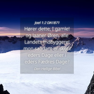 Picture 04 - Joel 1:2 DA1871 - Hører dette, I gamle! og laaner Øren, alle - Bible Verse Picture