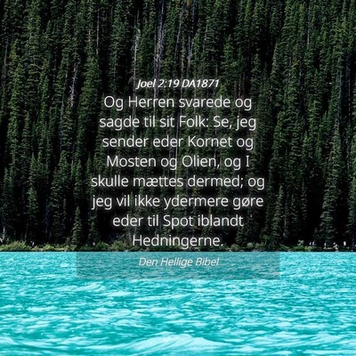 Picture 04 - Joel 2:19 DA1871 - Og Herren svarede og sagde til sit Folk: Se, jeg - Bible Verse Picture