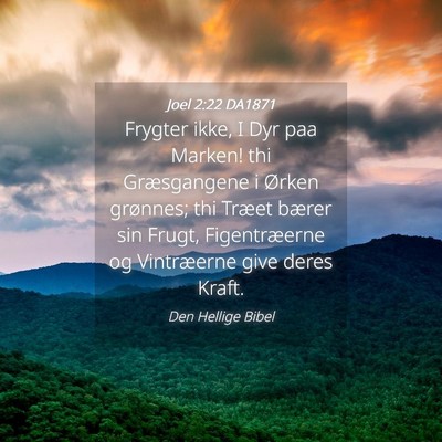 Picture 04 - Joel 2:22 DA1871 - Frygter ikke, I Dyr paa Marken! thi Græsgangene - Bible Verse Picture
