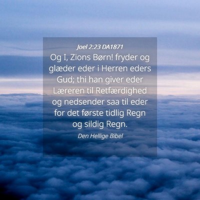Picture 04 - Joel 2:23 DA1871 - Og I, Zions Børn! fryder og glæder eder i - Bible Verse Picture