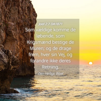 Picture 04 - Joel 2:7 DA1871 - Som vældige komme de løbende, som Krigsmænd - Bible Verse Picture
