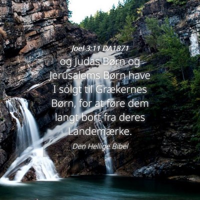 Picture 04 - Joel 3:11 DA1871 - og Judas Børn og Jerusalems Børn have I solgt - Bible Verse Picture