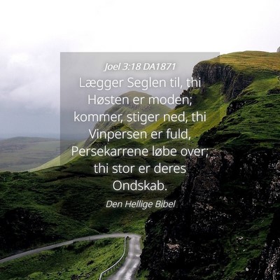 Picture 04 - Joel 3:18 DA1871 - Lægger Seglen til, thi Høsten er moden; kommer, - Bible Verse Picture