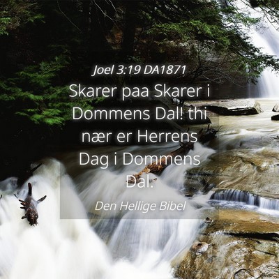 Picture 04 - Joel 3:19 DA1871 - Skarer paa Skarer i Dommens Dal! thi nær er - Bible Verse Picture