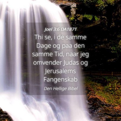 Picture 04 - Joel 3:6 DA1871 - Thi se, i de samme Dage og paa den samme Tid, - Bible Verse Picture