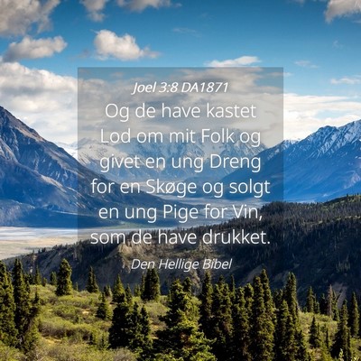 Picture 04 - Joel 3:8 DA1871 - Og de have kastet Lod om mit Folk og givet en ung - Bible Verse Picture