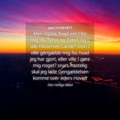 Picture 04 - Joel 3:9 DA1871 - Men ogsaa, hvad ere I for mig, du Tyrus og Zidon, - Bible Verse Picture
