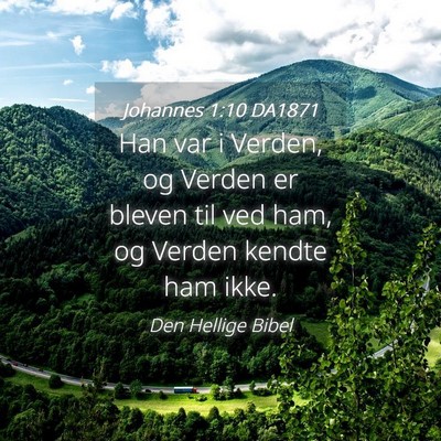 Picture 04 - Johannes 1:10 DA1871 - Han var i Verden, og Verden er bleven til ved - Bible Verse Picture
