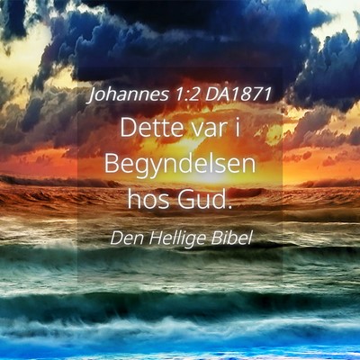 Picture 04 - Johannes 1:2 DA1871 - Dette var i Begyndelsen hos - Bible Verse Picture