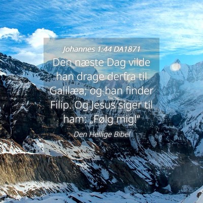 Picture 04 - Johannes 1:44 DA1871 - Den næste Dag vilde han drage derfra til - Bible Verse Picture