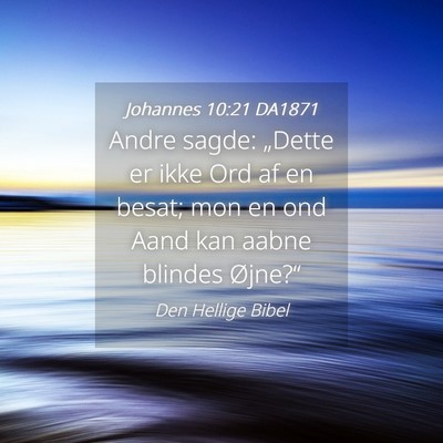Picture 04 - Johannes 10:21 DA1871 - Andre sagde: „Dette er ikke Ord af en besat; - Bible Verse Picture