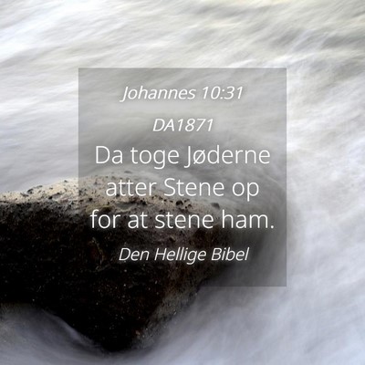 Picture 04 - Johannes 10:31 DA1871 - Da toge Jøderne atter Stene op for at stene - Bible Verse Picture