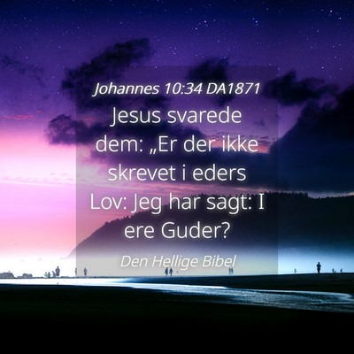 Picture 04 - Johannes 10:34 DA1871 - Jesus svarede dem: „Er der ikke skrevet i eders - Bible Verse Picture