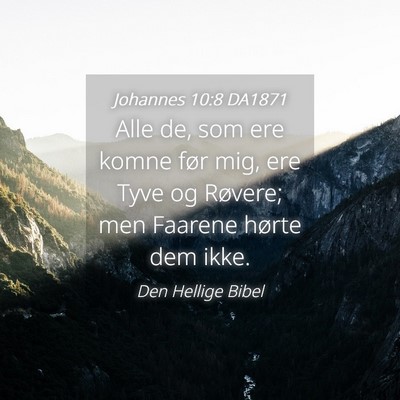 Picture 04 - Johannes 10:8 DA1871 - Alle de, som ere komne før mig, ere Tyve og - Bible Verse Picture