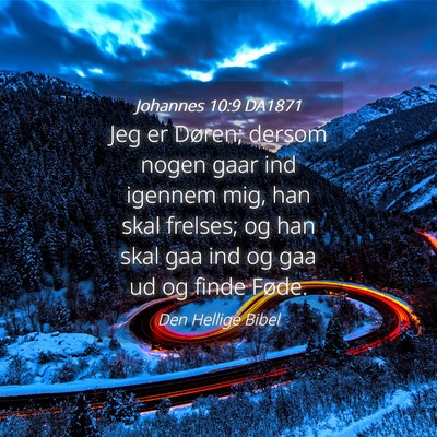 Picture 04 - Johannes 10:9 DA1871 - Jeg er Døren; dersom nogen gaar ind igennem mig, - Bible Verse Picture