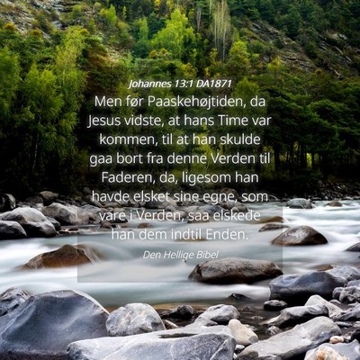 Picture 04 - Johannes 13:1 DA1871 - Men før Paaskehøjtiden, da Jesus vidste, at - Bible Verse Picture