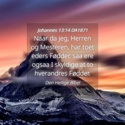 Picture 04 - Johannes 13:14 DA1871 - Naar da jeg, Herren og Mesteren, har toet eders - Bible Verse Picture
