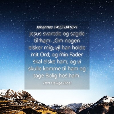 Picture 04 - Johannes 14:23 DA1871 - Jesus svarede og sagde til ham: „Om nogen - Bible Verse Picture