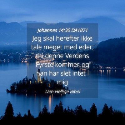Picture 04 - Johannes 14:30 DA1871 - Jeg skal herefter ikke tale meget med eder; thi - Bible Verse Picture