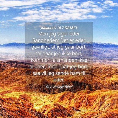 Picture 04 - Johannes 16:7 DA1871 - Men jeg siger eder Sandheden: Det er eder - Bible Verse Picture