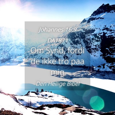 Picture 04 - Johannes 16:9 DA1871 - Om Synd, fordi de ikke tro paa - Bible Verse Picture