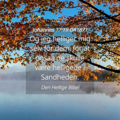 Picture 04 - Johannes 17:19 DA1871 - Og jeg helliger mig selv for dem, for at ogsaa de - Bible Verse Picture