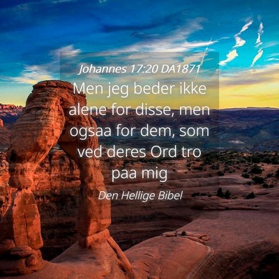 Picture 04 - Johannes 17:20 DA1871 - Men jeg beder ikke alene for disse, men ogsaa for - Bible Verse Picture