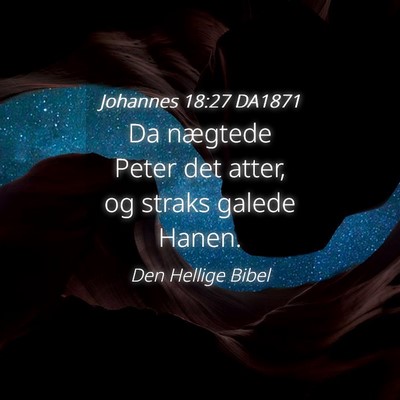 Picture 04 - Johannes 18:27 DA1871 - Da nægtede Peter det atter, og straks galede - Bible Verse Picture