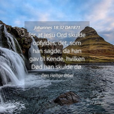 Picture 04 - Johannes 18:32 DA1871 - for at Jesu Ord skulde opfyldes, det, som han - Bible Verse Picture
