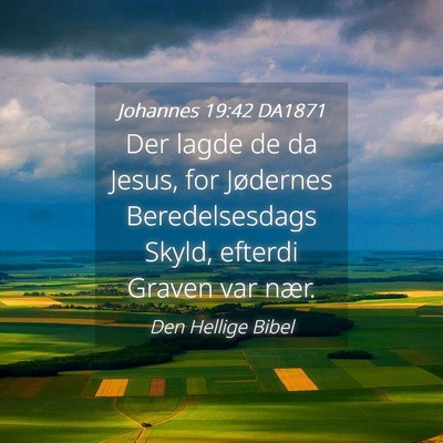 Picture 04 - Johannes 19:42 DA1871 - Der lagde de da Jesus, for Jødernes - Bible Verse Picture