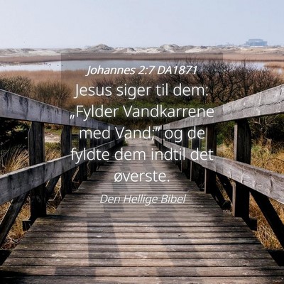 Picture 04 - Johannes 2:7 DA1871 - Jesus siger til dem: „Fylder Vandkarrene med - Bible Verse Picture