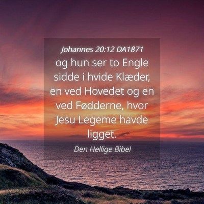 Picture 04 - Johannes 20:12 DA1871 - og hun ser to Engle sidde i hvide Klæder, en ved - Bible Verse Picture