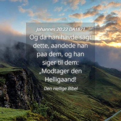 Picture 04 - Johannes 20:22 DA1871 - Og da han havde sagt dette, aandede han paa dem, - Bible Verse Picture