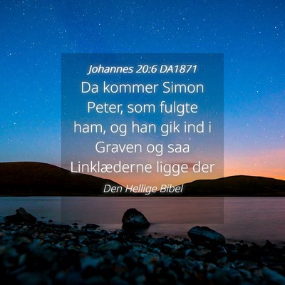 Picture 04 - Johannes 20:6 DA1871 - Da kommer Simon Peter, som fulgte ham, og han gik - Bible Verse Picture