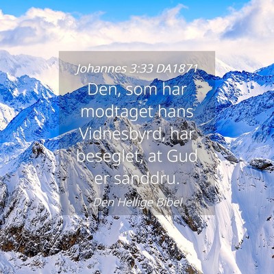 Picture 04 - Johannes 3:33 DA1871 - Den, som har modtaget hans Vidnesbyrd, har - Bible Verse Picture
