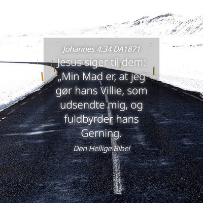 Picture 04 - Johannes 4:34 DA1871 - Jesus siger til dem: „Min Mad er, at jeg gør - Bible Verse Picture