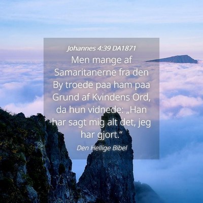 Picture 04 - Johannes 4:39 DA1871 - Men mange af Samaritanerne fra den By troede paa - Bible Verse Picture