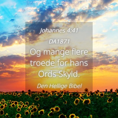 Picture 04 - Johannes 4:41 DA1871 - Og mange flere troede for hans Ords - Bible Verse Picture