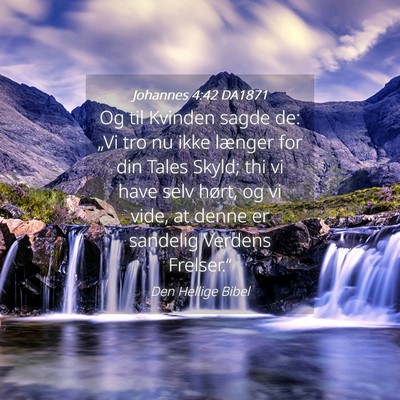 Picture 04 - Johannes 4:42 DA1871 - Og til Kvinden sagde de: „Vi tro nu ikke - Bible Verse Picture