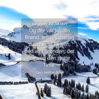 Picture 04 - Johannes 4:6 DA1871 - Og der var Jakobs Brønd. Jesus satte sig da, - Bible Verse Picture