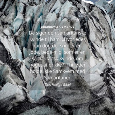 Picture 04 - Johannes 4:9 DA1871 - Da siger den samaritanske Kvinde til ham: - Bible Verse Picture