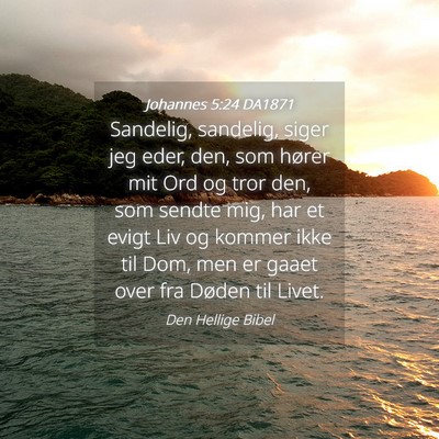 Picture 04 - Johannes 5:24 DA1871 - Sandelig, sandelig, siger jeg eder, den, som - Bible Verse Picture