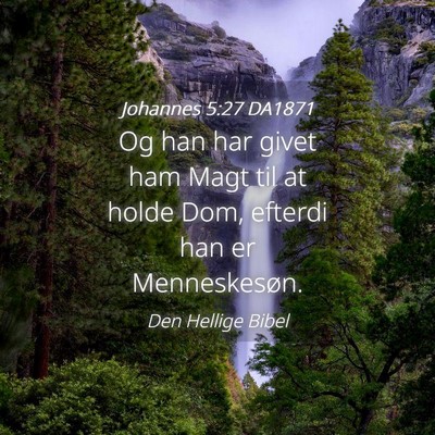Picture 04 - Johannes 5:27 DA1871 - Og han har givet ham Magt til at holde Dom, - Bible Verse Picture