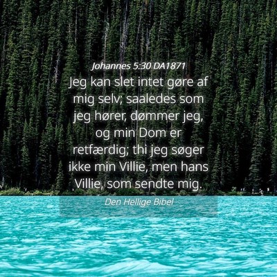 Picture 04 - Johannes 5:30 DA1871 - Jeg kan slet intet gøre af mig selv; saaledes - Bible Verse Picture