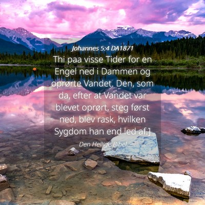 Picture 04 - Johannes 5:4 DA1871 - Thi paa visse Tider for en Engel ned i Dammen og - Bible Verse Picture