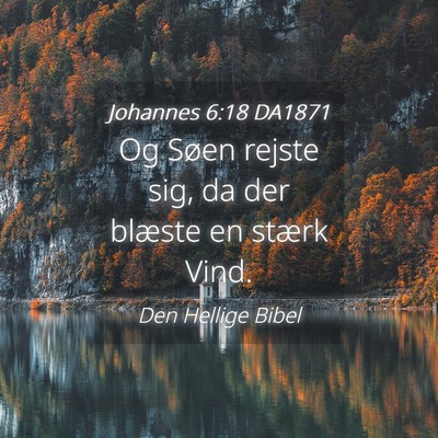 Picture 04 - Johannes 6:18 DA1871 - Og Søen rejste sig, da der blæste en stærk - Bible Verse Picture