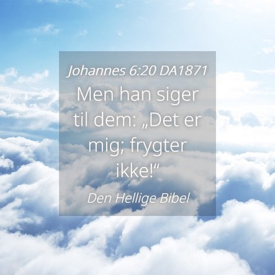 Picture 04 - Johannes 6:20 DA1871 - Men han siger til dem: „Det er mig; frygter - Bible Verse Picture